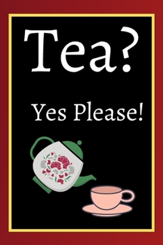 Tea? Yes Please!: Keep track of your favorite loose leaf teas