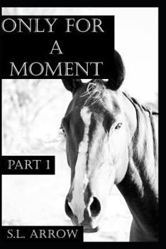 Paperback Only for a Moment: Part 1 Book