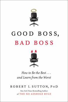 Hardcover Good Boss, Bad Boss: How to Be the Best... and Learn from the Worst Book