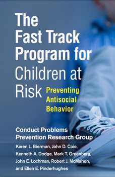 Hardcover The Fast Track Program for Children at Risk: Preventing Antisocial Behavior Book