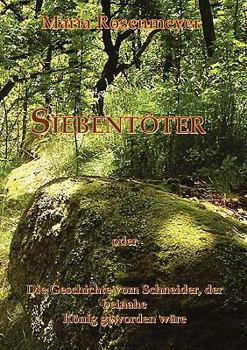 Paperback Siebentöter: Die Geschichte vom Schneider, der beinahe König geworden wäre [German] Book