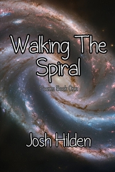 Paperback Walking the Spiral: Poems Book One (2008 - 2012) Book