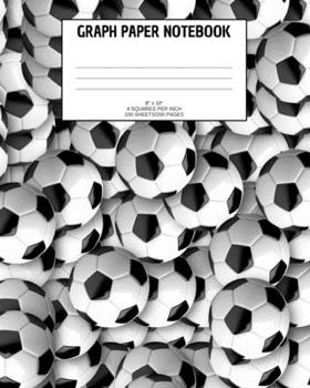 Paperback Graph Paper Notebook: Soccer; 4 squares per inch; 100 sheets/200 pages; 8" x 10" Book