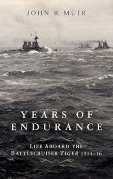 Hardcover Years of Endurance: Life Aboard the Battlecruiser Tiger 1914-16 Book