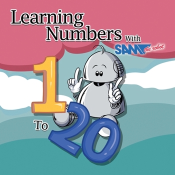 Paperback Learning Numbers 1 to 20 with Sam the Robot: A Children's Counting Book