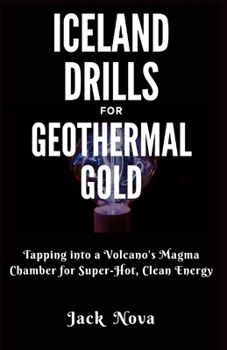 Paperback Iceland Drills for Geothermal Gold: Tapping into a Volcano's Magma Chamber for Super-Hot, Clean Energy Book