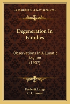 Paperback Degeneration In Families: Observations In A Lunatic Asylum (1907) Book