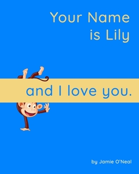 Paperback Your Name is Lily and I Love You: A Baby Book for Lily Book
