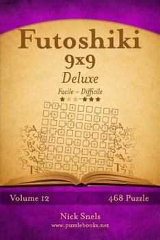 Paperback Futoshiki 9x9 Deluxe - Da Facile a Difficile - Volume 12 - 468 Puzzle [Italian] Book