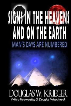 Paperback SIGNS IN THE HEAVENS and ON THE EARTH: ...Man's Days Are Numbered! Book