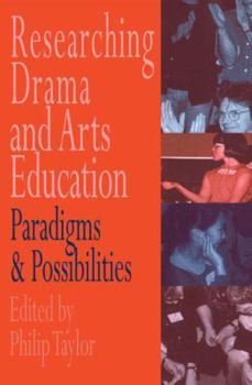 Paperback Researching drama and arts education: Paradigms and possibilities Book