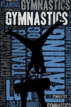 Paperback Mens Gymnastics Training Log and Diary: Mens Gymnastics Training Journal and Book for Male Gymnast and Coach - Mens Gymnastics Notebook Tracker Book