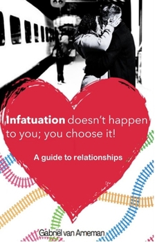Paperback Infatuation doesn't happen to you; you choose it! Book