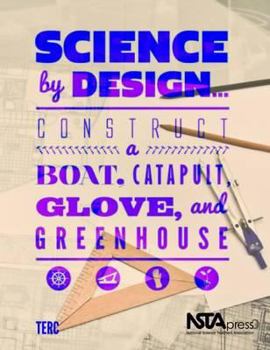 Paperback Science by Design: Construct a Boat, Catapult, Glove, and Greenhouse Book