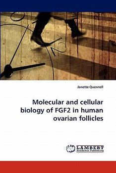 Paperback Molecular and Cellular Biology of Fgf2 in Human Ovarian Follicles Book