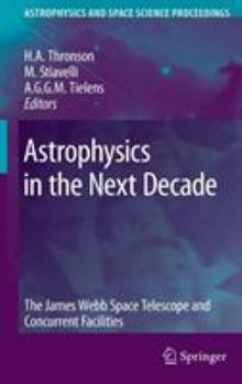 Astrophysics in the Next Decade: The James Webb Space Telescope and Concurrent Facilities - Book  of the Astrophysics and Space Science Proceedings