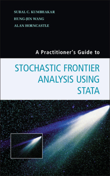 Paperback A Practitioner's Guide to Stochastic Frontier Analysis Using Stata Book