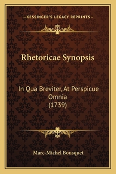Paperback Rhetoricae Synopsis: In Qua Breviter, At Perspicue Omnia (1739) [Latin] Book