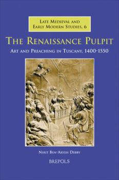 Hardcover The Renaissance Pulpit: Art and Preaching in Tuscany, 1400-1550 Book