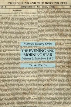 Paperback The Evening and Morning Star Volume 1, Numbers 1 & 2: Mormon History Series Book