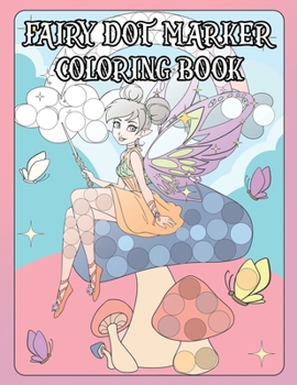 Paperback Fairy Dot Marker Coloring Book: Coloring Book For Every Age Book
