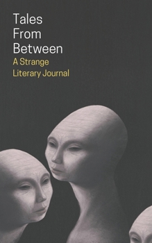 Paperback Tales From Between: A Strange Literary Journal Book