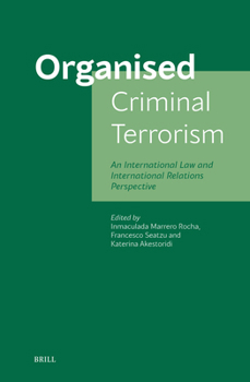 Hardcover Organised Criminal Terrorism: An International Law and International Relations Perspective Book