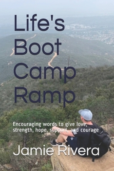 Paperback Life's Boot Camp Ramp: Encouraging words to give love, strength, hope, support, and courage Book