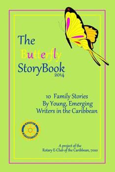 Paperback The Butterfly StoryBook (2014): STORIES WRITTEN BY CHILDREN FOR CHILDREN: A project of The Rotary E-Club of the Caribbean 7020 Book