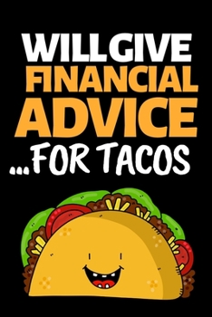 Paperback Will Give Financial Advice... For Tacos: Funny Accountant Notebook/Journal (6" X 9") Great Gift Idea For Christmas Or Birthday Book