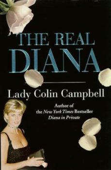 Hardcover The Real Diana: Her Marriage, Her Love Affairs, Her Secrets Book