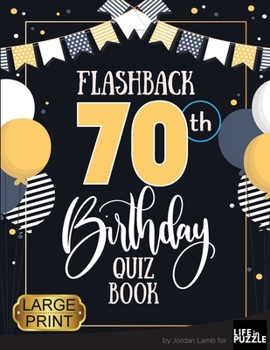 Paperback Flashback 70th Birthday Quiz Book Large Print: Turning 70 Humor and Mixed Puzzles for Adults Born in the 1950s [Large Print] Book