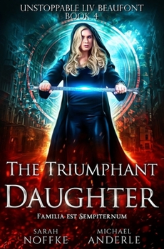 Paperback The Triumphant Daughter: Unstoppable Liv Beaufont Book 4 Book