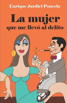 Paperback La mujer que me llevó al delito y otros escritos tremebundos [Spanish] Book