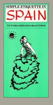 Simple Etiquette in Spain (Simple Guides Customs and Etiquette)