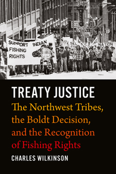 Hardcover Treaty Justice: The Northwest Tribes, the Boldt Decision, and the Recognition of Fishing Rights Book