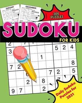 Paperback Sudoku for Kids: Daily Sudoku Puzzles for 2021: Daily Sudoku Puzzle Book for Kids - Sudoku Daily Calendar 2021 - 300+ Sudoku Puzzles Ra Book