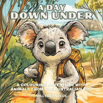Paperback A Day Down Under: A Colouring adventure with animals from the Australian Zoo Book
