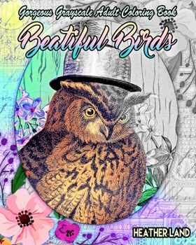 Paperback Beautiful Birds: Grayscale Vintage Adult Coloring Book