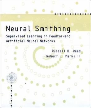 Hardcover Neural Smithing: Supervised Learning in Feedforward Artificial Neural Networks Book