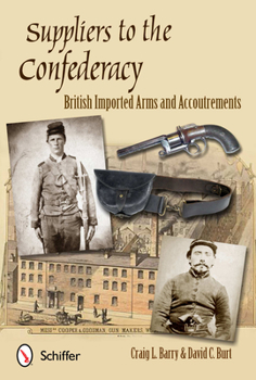 Hardcover Suppliers to the Confederacy: English Arms and Accoutrements Book