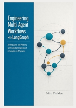 Paperback Engineering Multi-Agent Workflows with LangGraph: Architectures and Patterns for Production Deployment in Complex LLM Systems Book