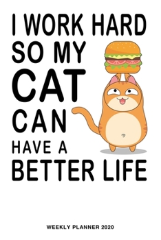 Paperback I work hard so my cat can have a better life: Funny chubby cat with burger 53 Week-Daily Business Date Planner, Calendar, Journal, Agenda Schedule Org Book