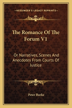 Paperback The Romance Of The Forum V1: Or Narratives, Scenes And Anecdotes From Courts Of Justice Book