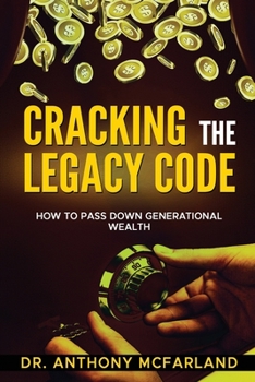 Paperback Cracking the Legacy Code: How To Build Family Wealth Book