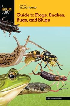 Paperback Basic Illustrated Guide to Frogs, Snakes, Bugs, and Slugs Book