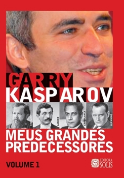 Paperback Meus Grandes Predecessores - Volume 1: Steinitz, Lasker, Capablanca e Alekhine [Portuguese] Book