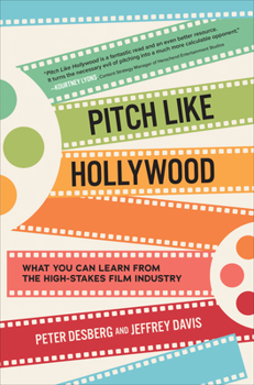 Hardcover Pitch Like Hollywood: What You Can Learn from the High-Stakes Film Industry Book
