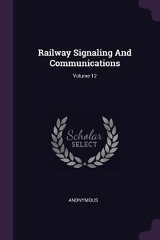 Paperback Railway Signaling And Communications; Volume 12 Book