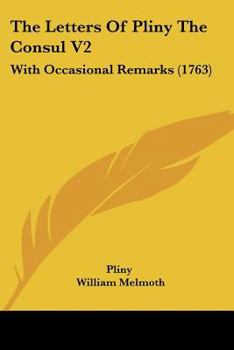 Paperback The Letters Of Pliny The Consul V2: With Occasional Remarks (1763) Book